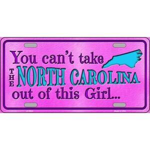 North Carolina Girl License Plate Sign Wall  Cant Take Carolina Out Metal New